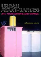 Urban Avant-Gardes - Miles, Malcolm (University of Plymouth, UK)