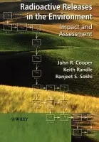 Radioactive Releases in the Environment - Cooper, John R. (National Radiological Protection Board, Chilton, UK) a Randle, Keith (University of Birmingham, UK) a Sokhi, Ranjeet S. (University of Hertfordshire, UK)