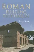 Roman Building Techniques - Rook, Tony
