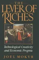 Lever of Riches - Mokyr, Joel (Professor of Economics, Professor of Economics, Northwestern University)