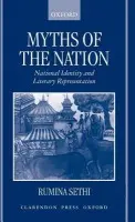 Myths of the Nation - Sethi, Rumina (British Academy Research Fellow, British Academy Research Fellow, Wolfson College, Oxford)