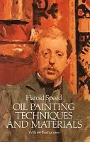 Oil Painting Techniques and Materials - Speed, Harold