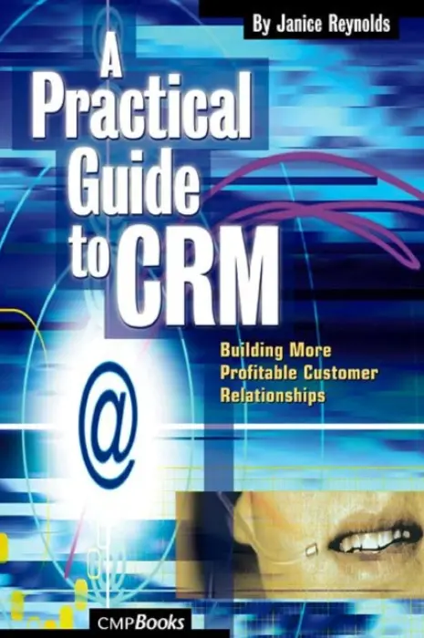 Practical Guide to CRM - Reynolds, Janice