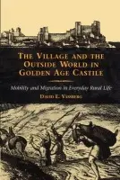 Village and the Outside World in Golden Age Castile - Vassberg, David E. (University of Texas Pan American)