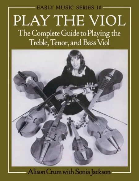 Play the Viol - Crum, Alison (, Professional viol player and teacher)