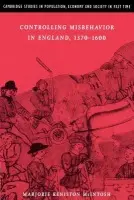 Controlling Misbehavior in England, 1370-1600 - McIntosh, Marjorie Keniston (University of Colorado, Boulder)