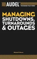 Audel Managing Shutdowns, Turnarounds, and Outages - Brown, Michael V.