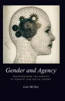Gender and Agency - McNay, Lois (Somerville College, Oxford)