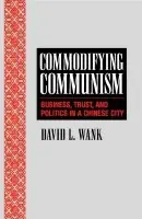 Commodifying Communism - Wank, David L. (Sophia University, Tokyo)