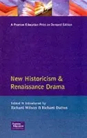 New Historicism and Renaissance Drama - Wilson, Richard a Dutton, Richard