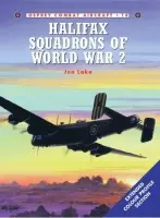 Halifax Squadrons of World War 2 - Lake, Jon