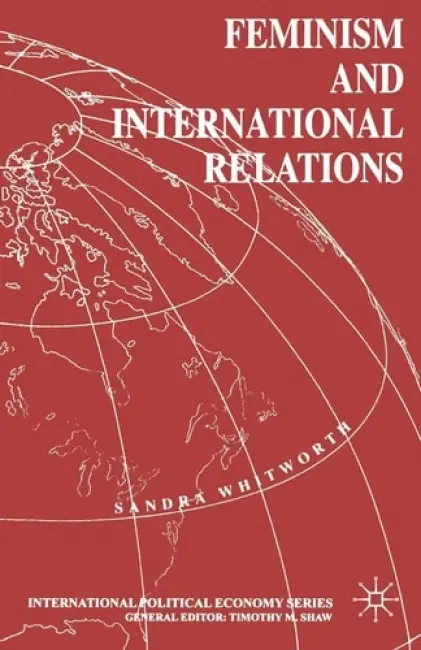 Feminism and International Relations - Whitworth, Sandra