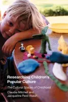 Researching Children's Popular Culture - Mitchell, Claudia (McGill University, Montreal, Canada) a Reid-Walsh, Jacqueline