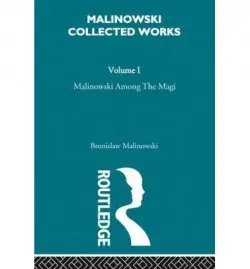 Malinowski amongst the Magi - Malinowski, Bronislav