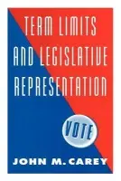 Term Limits and Legislative Representation - Carey, John M. (Wentworth Professor in the Social Sciences, Washington University, St Louis)