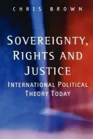Sovereignty, Rights and Justice - Brown, Chris (London School of Economics and Political Science)