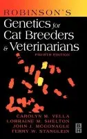 Robinson's Genetics for Cat Breeders and Veterinarians - Vella, Carolyn M. (Licenced Judge, American Cat Fanciers' Association a Professional member of the Cat Writers' Association a Registered cat breeder) a Shelton, Lorraine M. (Research scientist, Southern California, USA a ) a McGonagle, John J. (Licensed Judge, Am
