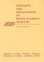 Concepts and Applications of Finite Element Analysis - Cook, Robert D. (University of Wisconsin) a Malkus, David S. (University of Wisconsin) a Plesha, Michael E. (University of Wisconsin) a Witt, Robert J. (University of Wisconsin)
