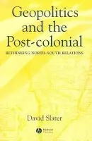 Geopolitics and the Post-Colonial - Slater, David (Loughborough University)