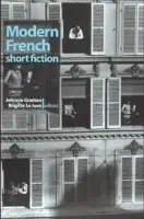 Modern French Short Fiction - Gratton, J. a Juez, B. B. Le