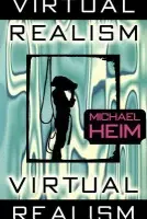 Virtual Realism - Heim, Michael (Lecturer, Science and Technology Program, Lecturer, Science and Technology Program, California State University Extension, Long Beach)