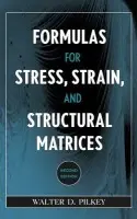 Formulas for Stress, Strain, and Structural Matrices - Pilkey, Walter D. (University of Virginia, School of Engineering and Applied Science, Charlottesville)