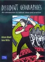 Dissident Geographies - Blunt, Alison (Queen Mary University of London, UK) a Wills, Jane