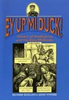 Ey Up Mi Duck! - Scollins, Richard a Titford, John