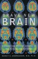 Brave New Brain - Andreasen, Nancy C. (Andrew H. Woods Chair of Psychiatry, Andrew H. Woods Chair of Psychiatry, University of Iowa College of Medicine, USA)