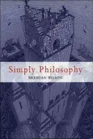 Simply Philosophy - Wilson, Brendan (Professor in the Graduate School of Language and Information Sciences, University of Tokyo (Komaba))