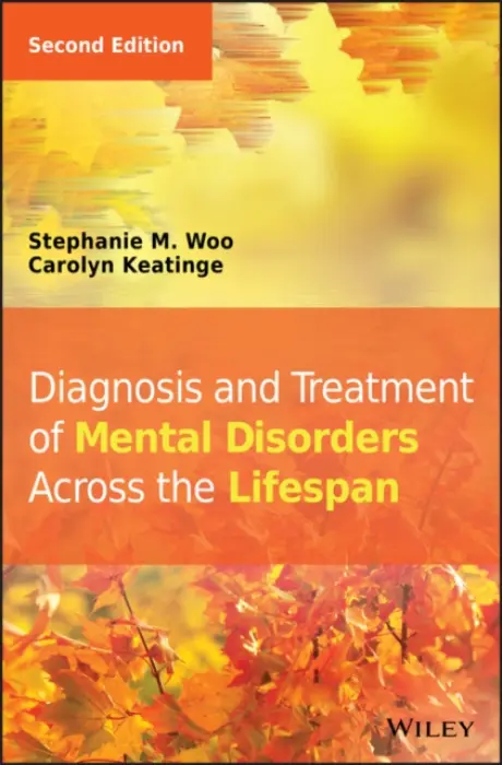 Diagnosis and Treatment of Mental Disorders Across the Lifespan - Woo, Stephanie M. (Pepperdine University, CA) a Keatinge, Carolyn (Pepperdine University, CA)