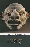 Frogs and Other Plays - Aristophanes