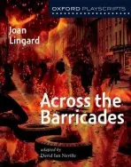 Oxford Playscripts: Across the Barricades - Lingard, Joan