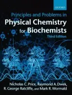 Principles and Problems in Physical Chemistry for Biochemists - Price, Nicholas C. (, ILBS Division of Biochemistry and Molecular Biology, University of Glasgow) a Dwek, Raymond A. (, Department of Biochemistry, University of Oxford) a Ratcliffe, R. G. (, Department of Plant Sciences, University of Oxford) a Wormald, Mark (