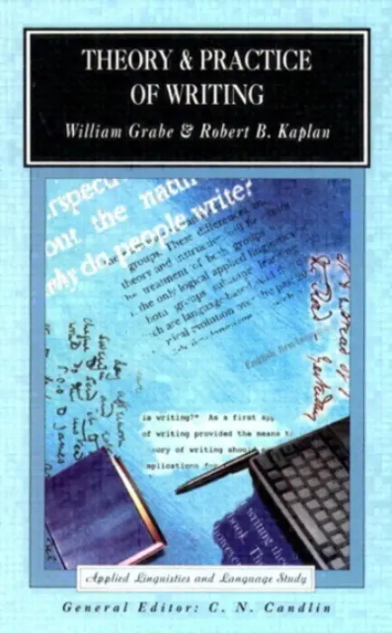 Theory and Practice of Writing - Grabe, William a Kaplan, Robert