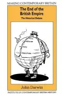 End of the British Empire - Darwin, John (Nuffield College, Oxford)