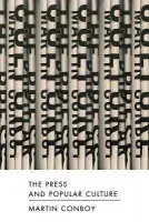 Press and Popular Culture - Conboy, Martin