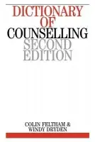 Dictionary of Counselling - Feltham, Colin (Thameslink Healthcare Services, Dartford) a Dryden, Windy (Goldsmiths College, London)