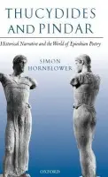 Thucydides and Pindar - Hornblower, Simon (Professor of Classics and Ancient History, University College London)