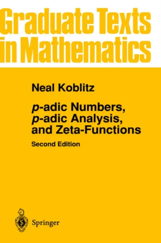 p-adic Numbers, p-adic Analysis, and Zeta-Functions - Koblitz, Neal