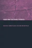 Food and Cultural Studies - Ashley, Bob a Hollows, Joanne a Jones, Steve a Taylor, Ben