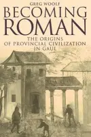 Becoming Roman - Woolf, Greg (University of St Andrews, Scotland)