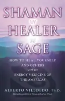 Shaman, Healer, Sage - Villoldo, Alberto