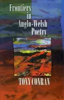 Frontiers in Anglo-Welsh Poetry - Conran, Tony