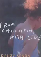 From Caucasia, with Love - Senna, Danzy