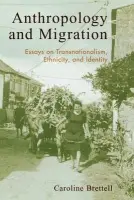 Anthropology and Migration - Brettell, Caroline B.