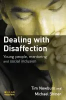 Dealing with Disaffection - Newburn, Tim (London School of Economics and Political Science, UK) a Shiner, Michael a Young, Tara (London Metropolitan University, UK)