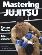 Mastering Jujitsu - Gracie, Renzo a Danaher, John