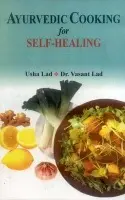 Ayurvedic Cooking for Self Healing - Lad, Usha a Lad, Vasant