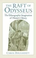Raft of Odysseus - Dougherty, Carol (Associate Professor of Classical Studies, Associate Professor of Classical Studies, Wellesley College)